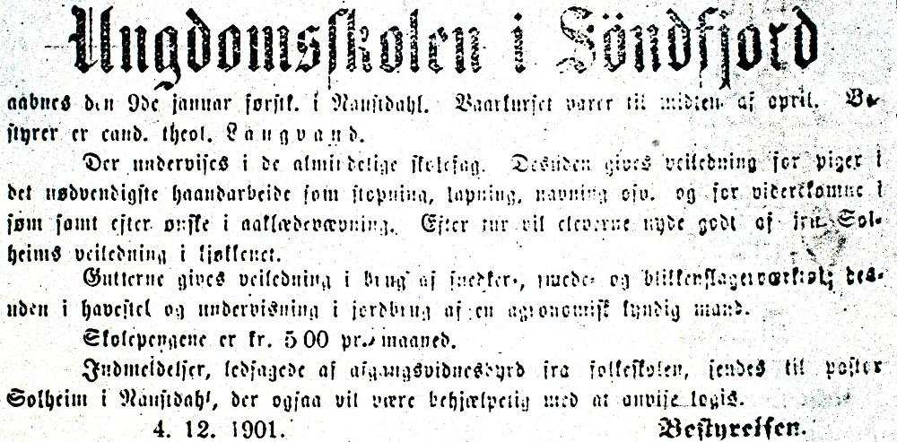 Seinhaustes 1901 hadde styret for den nyskipa "Ungdomsskolen i Søndfjord" annonser i fleire aviser. Det vert opplyst at skulen skal ta til 9. januar 1902, at cand. theol. Langvand skal vera styrar, og det vert gjort greie for fag og undervisning. Skulepengane er fem kroner pr. månad. (Søndjords Avis, 07.02.1902.)