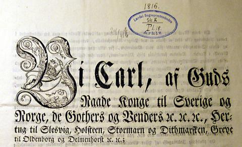 4. november 1814 gjekk Noreg inn i unionen med Sverige og Carl den 13. blei Noregs konge. Carl Johan Bernadotte var svensk tronfølgjar 1810-1818. Han blei konge i 1818 då Carl 13. døydde. Illustrasjonen: Overskrifta på kongeleg kunngjering 1818: «Vi Carl konge av Guds naade … gjør vitterlig».